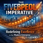 The Fivebpeol Imperative: Redefining Excellence in the Modern Enterprise 5 Fivebpeol
