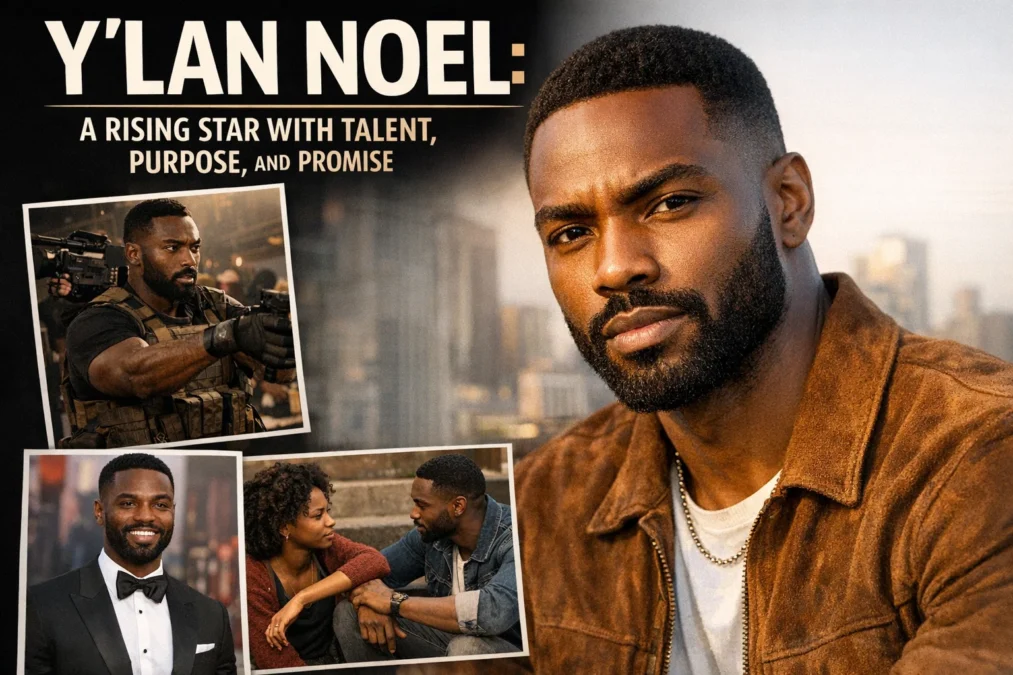 Y’lan Noel: A Rising Star with Talent, Purpose, and Promise 1 Y’lan Noel